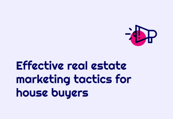 Effective Real Estate Marketing Tactics for House Buyers