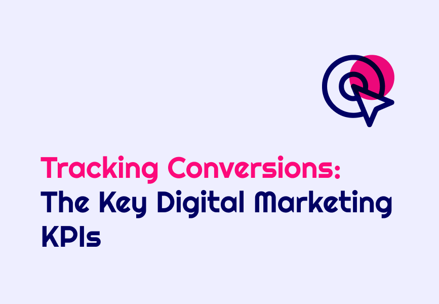 Tracking Conversions: The Key Digital Marketing KPIs