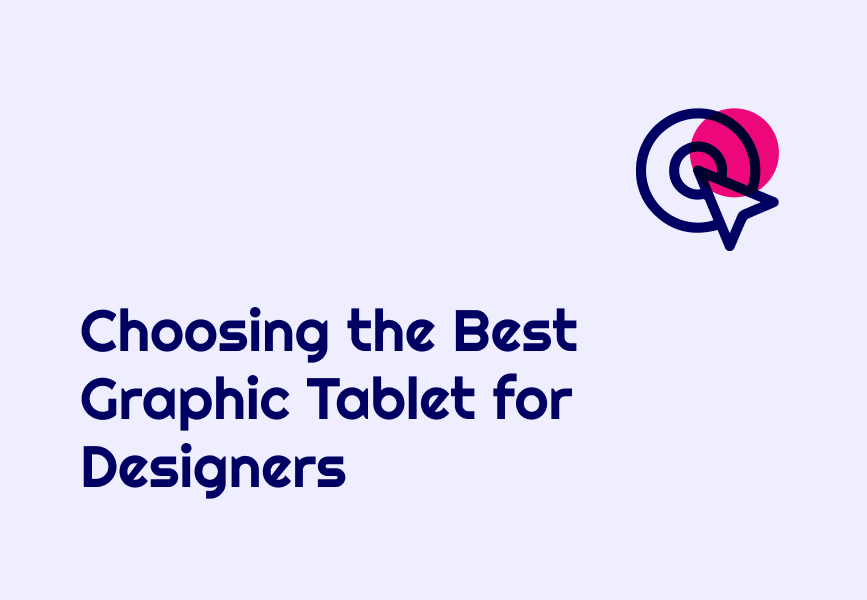 Choosing the Best Graphic Tablet for Designers