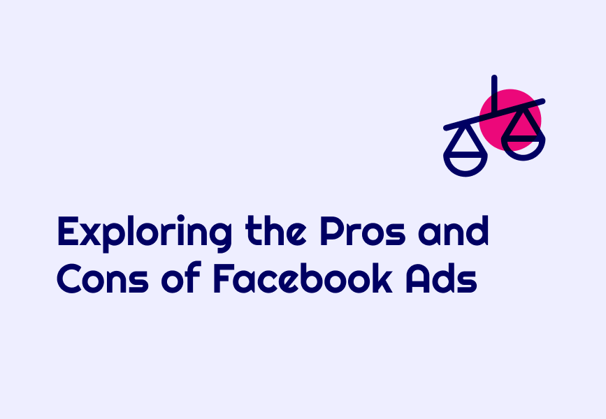 Exploring the Pros and Cons of Facebook Ads