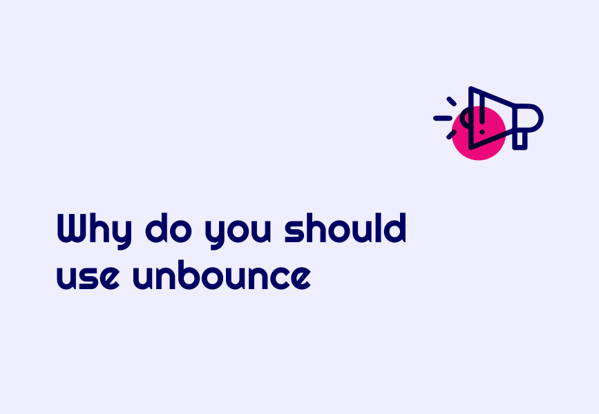 Why You Should Use Unbounce? The Benefits You Need to Know
