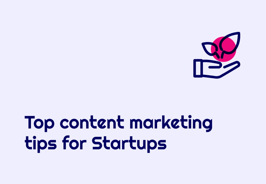 Top Content Marketing Tips for Startups